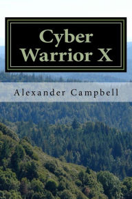 Title: Cyber Warrior X, Author: Alexander Scott Campbell