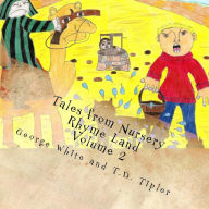 Title: Tales from Nursery Rhyme Land: Volume 2, Author: T.D. Tipler