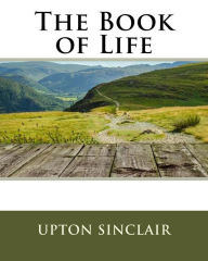 Title: The Book of Life, Author: Upton Sinclair