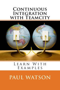 Title: Continuous Integration with Teamcity, Author: Paul Watson