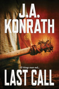 Title: Last Call - A Thriller, Author: J. A. Konrath