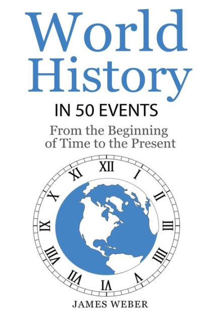 history-world-history-in-50-events-from-the-beginning-of-time-to-the