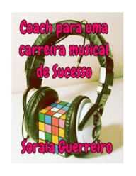 Title: Coach para uma carreira musical de Sucesso, Author: Soraia Da Fonseca Guerreiro G