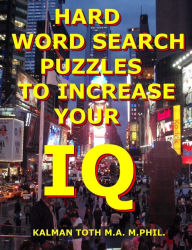 Title: Hard Word Search Puzzles To Increase Your IQ, Author: Kalman Toth