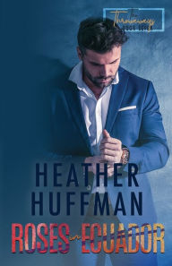 Title: Roses in Ecuador, Author: Heather Huffman