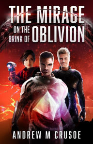 Title: The Mirage on the Brink of Oblivion, Author: Andrew M Crusoe
