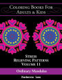 Coloring Books For Adults & Kids: Ordinary Mandalas: Stress Relieving Patterns (Volume 11), 48 Unique Designs To Color
