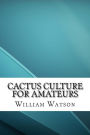 Cactus Culture For Amateurs