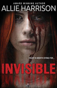 Title: Invisible, Author: Allie Harrison