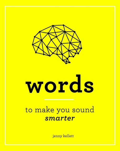 smart-words-words-to-make-you-sound-smarter-and-how-to-use-them-by