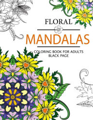 Title: Floral Mandalas Coloring Book For Adults: Adult Coloring Book (Art Book Series), Author: Floral Publishing