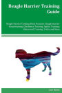 Beagle Harrier Training Guide Beagle Harrier Training Book Features: Beagle Harrier Housetraining, Obedience Training, Agility Training, Behavioral Training, Tricks and More