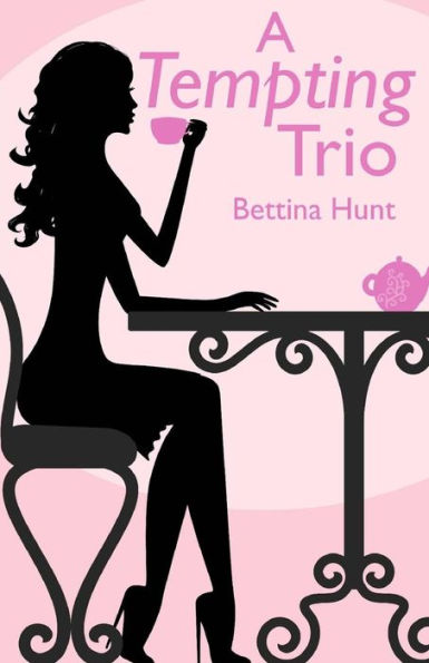 A Tempting Trio: A Romantic Comedy