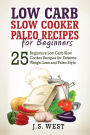 Paleo: Paleo - Low Carb Slow Cooker Paleo Recipes for Beginners - Weight Loss and Paleo Style