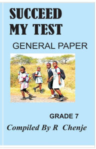 Title: succeed my test: general paper grade 7, Author: Ranaganai Chenjerai