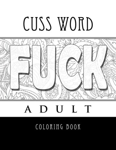 Cuss Word Adult Coloring Book FUCK By Adult Coloring Paperback