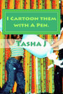 I Cartoon them with A Pen.: toon them