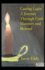 Casting Light: A Journey Through Craft Masonry and Beyond
