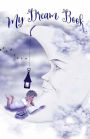 My Dream Book: Capture Your Dreams - Record Your Thoughts