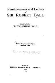 Title: Reminiscences and Letters of Sir Robert Ball, Author: Robert Ball
