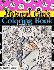 Title: My Natural Girls Coloring Book: Coloring & Activity Book, Author: Jennifer James