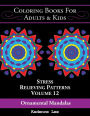 Coloring Books For Adults & Kids: Ornamental Mandalas: Stress Relieving Patterns (Volume 12), 48 Unique Designs To Color