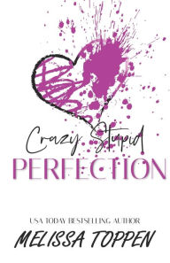 Title: Crazy Stupid Perfection: A Bad Boy Romance, Author: Melissa Toppen