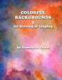 Colorful backgrounds 2: For Drawing or Tangling