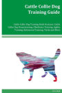 Cattle Collie Dog Training Guide Cattle Collie Dog Training Book Features: Cattle Collie Dog Housetraining, Obedience Training, Agility Training, Behavioral Training, Tricks and More