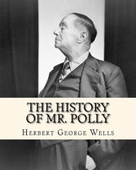 Title: The History of Mr. Polly, Author: H. G. Wells