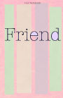 Your Notebook! Friend: best friend journal