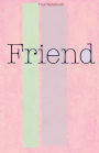 Your Notebook! Friend: Best friends is what we are!