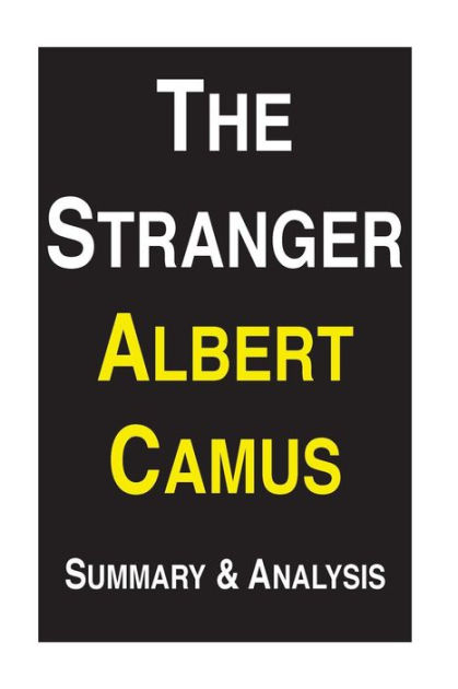 a plot summary of albert camus book the stranger The stranger: an introduction to and summary of the novel the stranger by albert camus. a plot summary of albert camus book the stranger The stranger: an introduction to and summary of the novel the stranger by albert camus.
