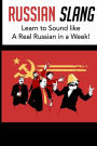 Russian Slang: Sound like a Real Russian in a Week!: Learn All the LATEST Slang Words & Phrases (Dirty Russian, Learn Russian, Russian)
