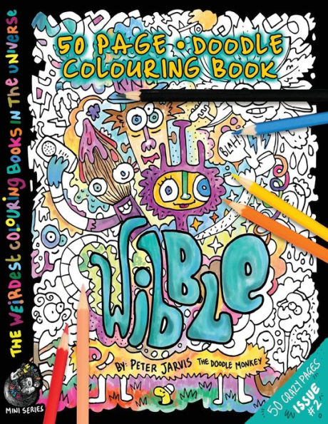 Wibble: The Weirdest colouring book in the universe #2