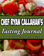 Chef Ryan Callahan's Tasting Journal: Take professional notes during and after cancer treatment the same way this Chef does.