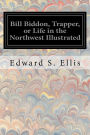Bill Biddon, Trapper, or Life in the Northwest Illustrated