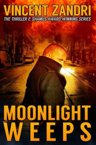 Title: Moonlight Weeps: (A Dick Moonlight PI Thriller Book 8), Author: Vincent Zandri