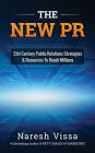 The New PR: 21st Century Public Relations Strategies & Resources... To Reach Millions