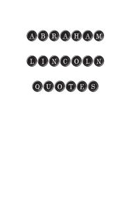 Title: Abraham Lincoln Quotes: Abraham Lincoln, quotes, quotations, famous quotes, Author: Abraham Lincoln