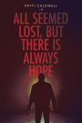 All Seemed Lost, But There Is Always Hope