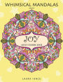 Joy: Adult Coloring Book (Whimsical Mandalas, Volume 2): A Cheerful Coloring Book For Grown Ups Featuring Fanciful Patterns and Cutesy Faces To Help You Relax and De-Stress