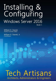 Title: Windows Server 2016: Installing & Configuring, Author: Stanek William