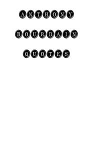 Title: Anthony Bourdain Quotes: Anthony Bourdain, quotes, quotations, famous quotes, Author: Anthony Bourdain