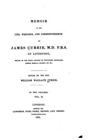Title: Memoir of the Life, Writings, and Correspondence of James Currie, Author: James Currie