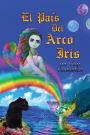 El pais del arco iris: un viaje fantastico