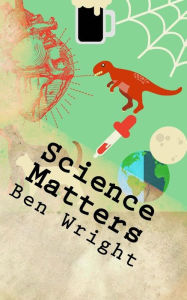 Title: Science Matters: ... science doesnt have to be boring, Author: Ben Wright