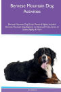Bernese Mountain Dog Activities Bernese Mountain Dog Tricks, Games & Agility. Includes: Bernese Mountain Dog Beginner to Advanced Tricks, Series of Games, Agility and More