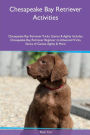 Chesapeake Bay Retriever Activities Chesapeake Bay Retriever Tricks, Games & Agility. Includes: Chesapeake Bay Retriever Beginner to Advanced Tricks, Series of Games, Agility and More