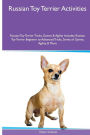 Russian Toy Terrier Activities Russian Toy Terrier Tricks, Games & Agility. Includes: Russian Toy Terrier Beginner to Advanced Tricks, Series of Games, Agility and More